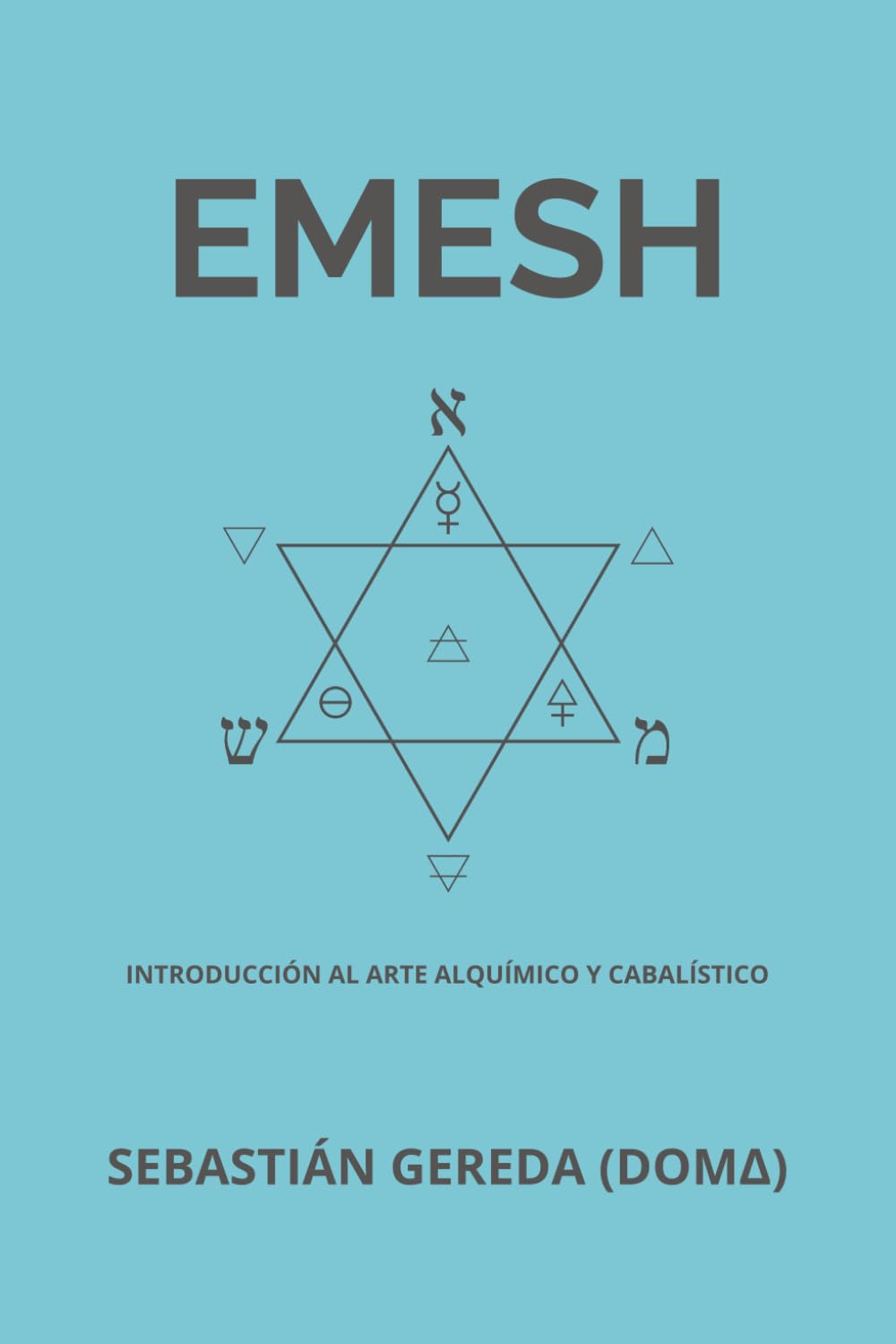 EMESH: Introducción al Arte Alquímico y Cabalístico (Spanish Edition)      Paperback – May 2, 2024