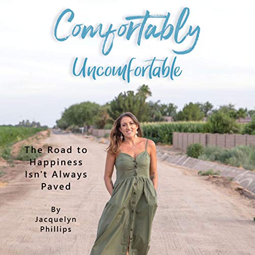 Comfortably Uncomfortable: The Road to Happiness Isn't Always Paved by Jacquelyn Phillips episode artwork