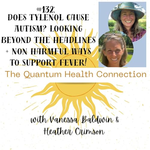 #132 Does Tylenol Cause Autism? Looking Beyond the Headlines + Non Harmful Ways to Support Fever!