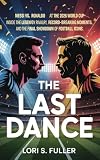 The Last Dance Messi vs. Ronaldo at the 2026 World Cup : Inside the Legendary Rivalry, Record-Breaking Moments, and the Final Showdown of Football Icons