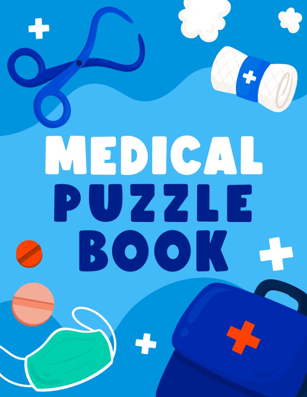 Medical Puzzle Book: Word Searches, Crosswords, Quizzes, and MCQs for Medical Students, Future Doctors, and Medical Terminology Enthusiasts