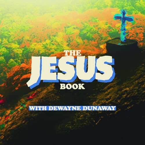 The Jesus Book Podcast Por Dewayne Dunaway arte de portada