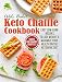 The Keto Chaffle Cookbook: Sweet and Savory Chaffles, Easy Low-Carb Recipes To Lose Weight & Maximize Your Health on the Ketogenic Diet (English Edition)
