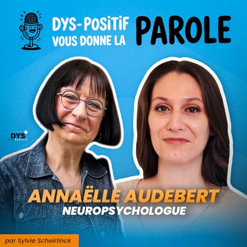 DYS-POSITIF VOUS DONNE LA PAROLE - Ana&euml;lle Audebert