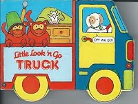Little Look 'N Go Truck (Little Look 'n Go Book) 0887056008 Book Cover