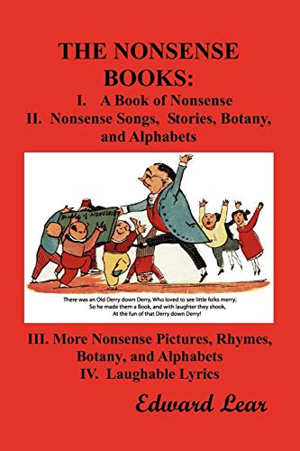 The Nonsense Books: The Complete Collection Of The Nonsense Books Of Edward Lear (With Over 400 Original Illustrations)