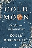 Cold Moon: On Life, Love, and Responsibility