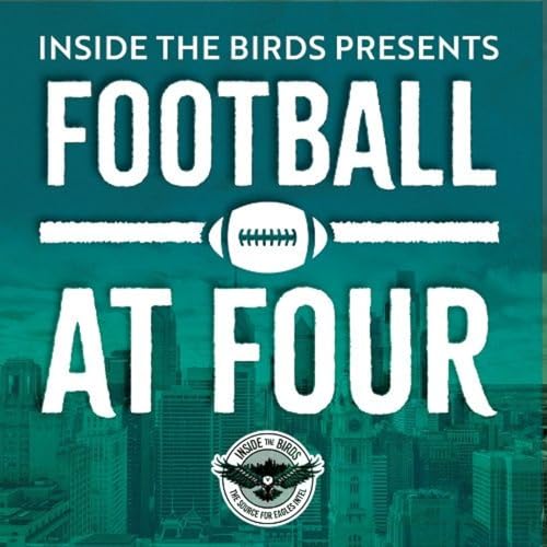 Football at Four: Going Inside Several Key Upcoming Situations With the Eagles