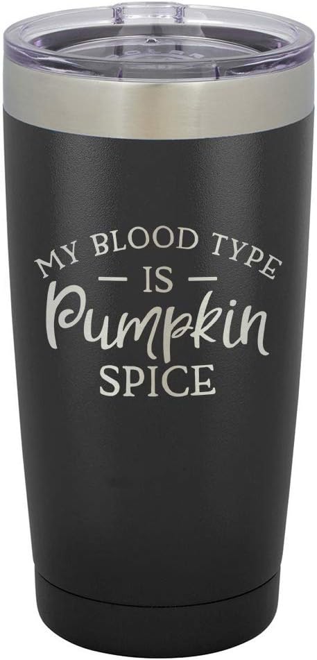 MY BLOOD TYPE IS PUMPKIN SPICE Black 20 oz Drink Tumbler Includes Spill Proof Lid and Straw | Engraved Yeti Style Insulated Travel Mug | Funny Fall & Halloween Quotes | OnlyGifts.com