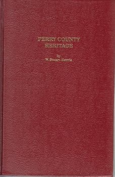 Perry County Heritage Vol I: A History of Perry County and Memories of Perry County