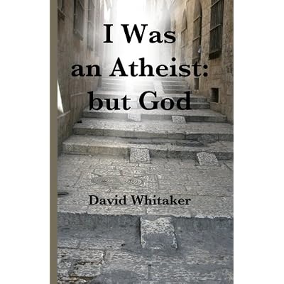I Was an Athiest; But God