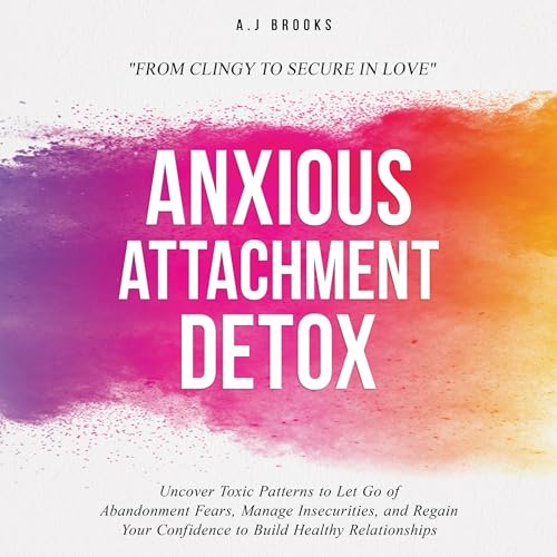 Anxious Attachment Detox by A. J Brooks episode artwork