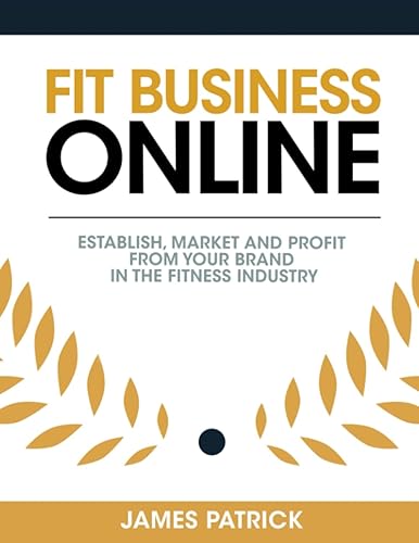 Fit Business Online: Establish, Market and Profit from Your Brand