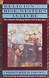 Religion and the Rise of Western Culture: The Classic Study of Medieval Civilization