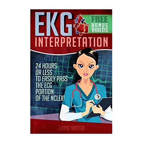 EKG Interpretation: 24 Hours or Less to EASILY PASS the ECG Portion of the NCLEX! Cover