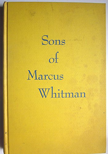 Sons Of Marcus Whitman - First Edition, Limited B001BY9NZM Book Cover