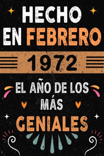 CUADERNO, Hecho En Febrero 1972 El Año De Los Más Geniales: Regalo de cumpleaños de 50 años para mujeres y hombres, ideas de cumpleaños 50 años... un ... regalos divertidos, idea de regalo perfecta. CUADERNO, Hecho En Febrero 1972 El Año De Los Más Geniales: Regalo de cumpleaños de 50 años para mujeres y hombres, ideas de cumpleaños 50 años... un ... regalos divertidos, idea de regalo perfecta.