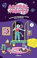 Astralmente: Una guía para entenderte a través de la astrología 6073804431 Book Cover