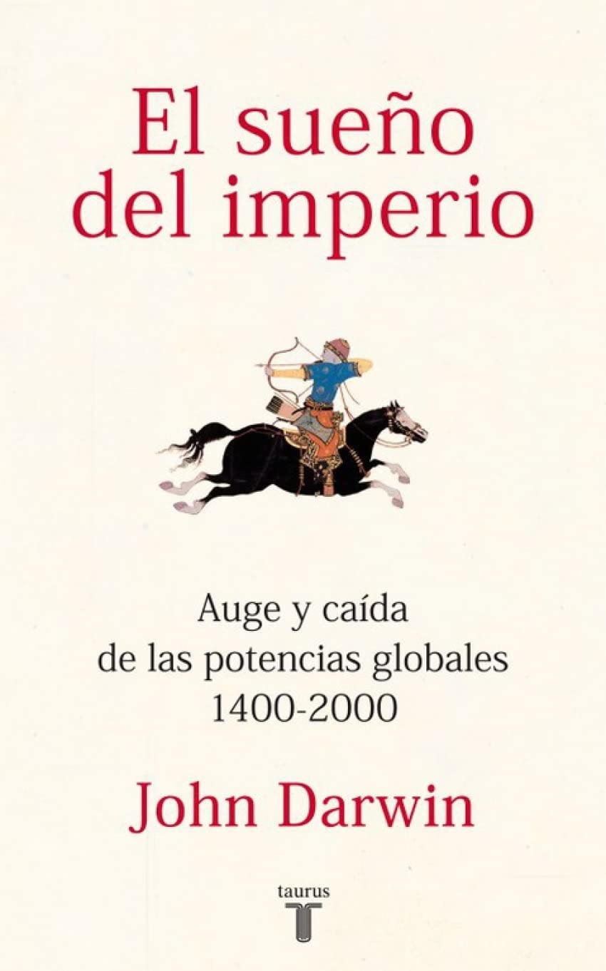 El sueño del imperio: Auge y caída de las potencias globales 1400-2000 (Historia)