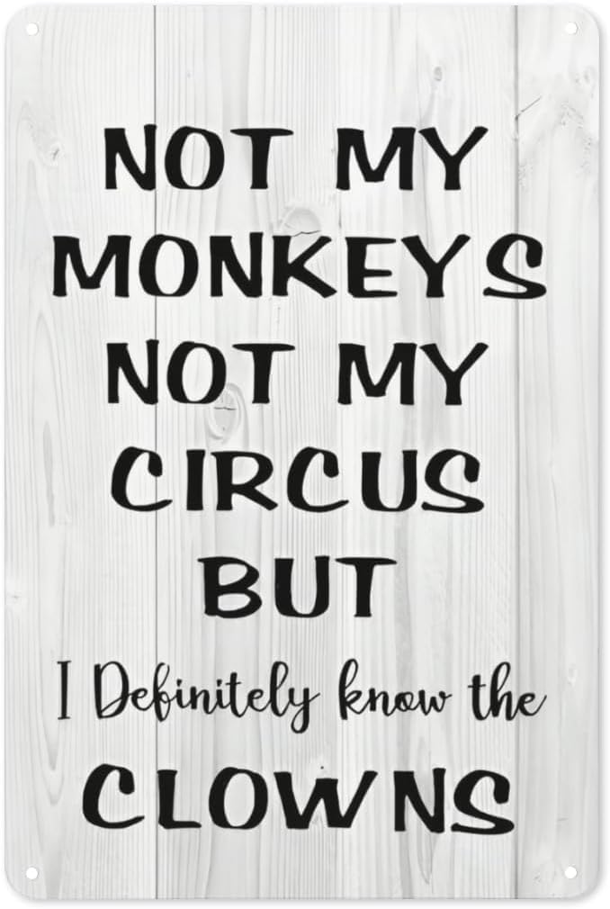 Metal Tin Signs Vintage Funny Hanging Sign Not My Monkeys Circus but Definitely Know the Clowns. Farmhouse Rustic Bedroom Wall Decor Art for Homech 8x12 Inch