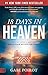 18 Days in Heaven: I Left My Body. I Met Jesus. What He Told Me Will Alter Your Eternity
