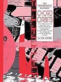 Chord Orbits: Exploring the Sound and Shape of a Chord's Progression Up and Down the Fingerboard (The Progressive Guitarist Series)
