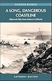 A Long, Dangerous Coastline: Shipwreck Tales from Alaska to California (Amazing Stories)