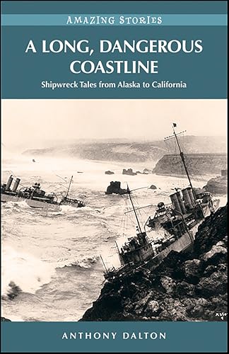 A Long, Dangerous Coastline: Shipwreck Tales from Alaska to California (Amazing Stories)