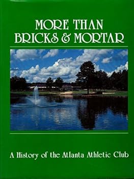Hardcover More than bricks and mortar: A history of the Atlanta Athletic Club Book