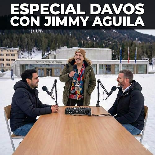 #106 - Especial Davos con Jimmy Aguila