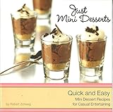 Just Mini Desserts: Quick and Easy Mini Dessert Recipes for Casual Entertaining