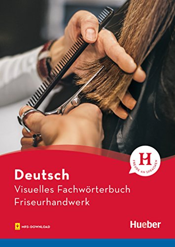 Visuelles Fachwörterbuch Friseurhandwerk: Buch mit MP3-Download (Visuelle Fachwörterbücher) Visuelles Fachwörterbuch Friseurhandwerk: Buch mit MP3-Download (Visuelle Fachwörterbücher)