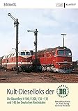  Kult-Dieselloks der DR: Die Baureihen V 180, V 200, 130-132 und 142 der Deutschen Reichsbahn