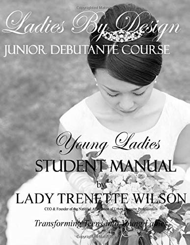 Ladies By Design Junior Debutante Course: Young Ladies Student Manual