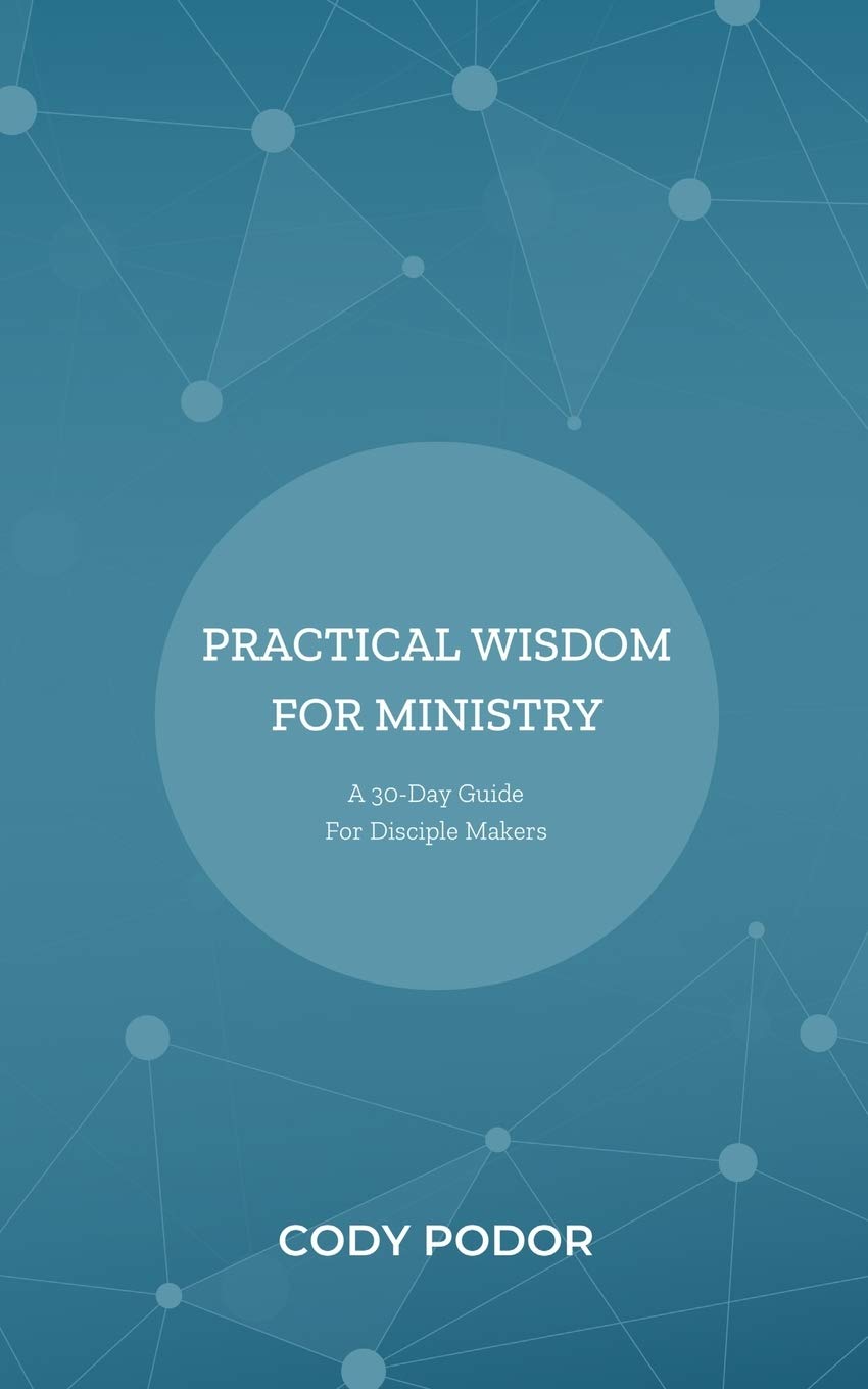 Practical Wisdom for Ministry: A 30-Day Guide for Disciple Makers