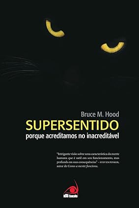 (HOOD, Bruce M., 2011) Supersentido - Porque acreditamos no inacreditável