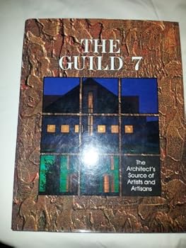 Hardcover The Guild 7: The Architect's Source of Artists and Artisans (Architectural Arts & Sculpture) Book