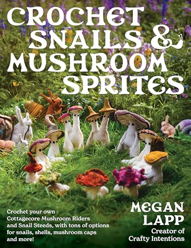 Crochet Snails and Mushroom Sprites