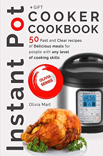 Instant Pot Cooker Cookbook: 50 fast and clear recipes of delicious meals for people with any level of cooking skills