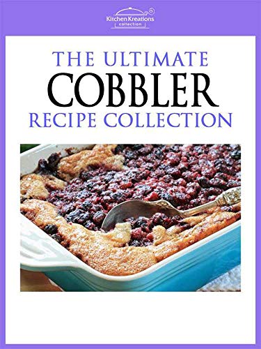 Cobbler Recipes - Easy To Make Mouth Watering Cobbler Recipes