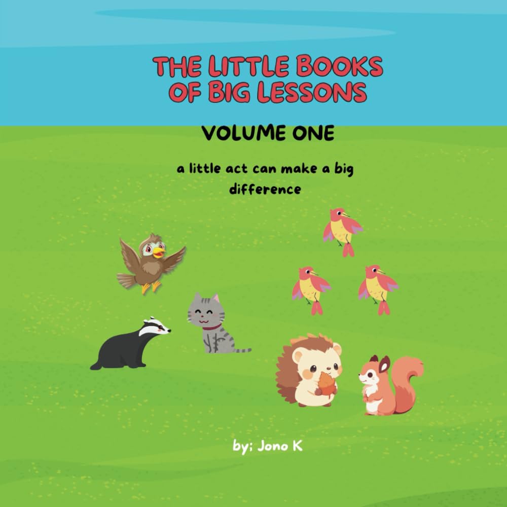 The Little Books Of Big Lessons - Volume One: A Little Act Can Make a Big Difference