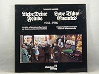 Liebe deine Feinde 1943-1946: Rückblick auf ein denkwürdiges Kapitel der deutsch-amerikanischen Geschichte = Love thine enemies 1943-1946 : images of a little known chapter in German-American history 3883506095 Book Cover