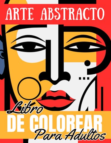 Arte Abstracto Libro De Colorear Para Adultos: 50 Dibujos de Arte Moderno, Cubismo y Geometría de Colorear para Adultos y Adolescentes | Retratos de ... Aliviar el Estrés y Relajarse - Arteterapia.