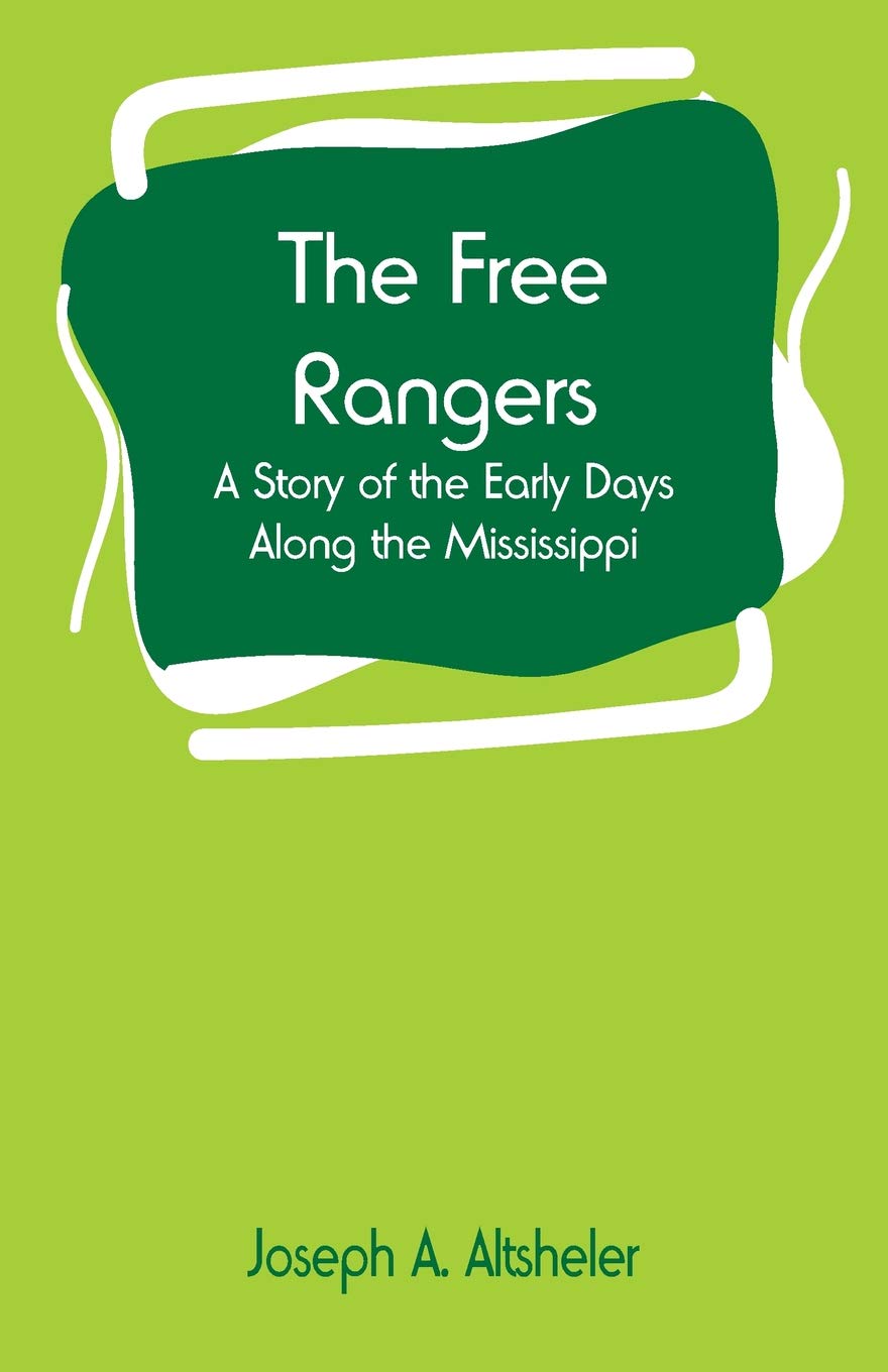 The Free Rangers: By Joseph Alexander Altsheler - Illustrated