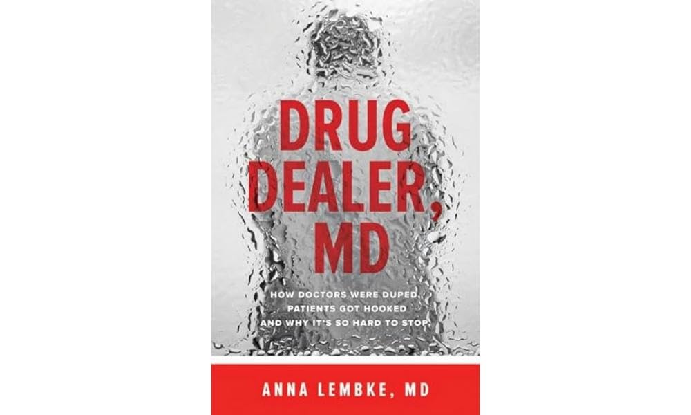 Drug Dealer, MD – How Doctors Were Duped, Patients Got Hooked, and Why It′s So Hard to Stop