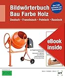  eBook inside: Buch und eBook Bildwörterbuch Bau Farbe Holz: Deutsch Französisch Polnisch Russisch als 5-Jahreslizenz für das eBook: Deutsch Französisch Polnisch Russisch. 5-Jahreslizenz für das eBook