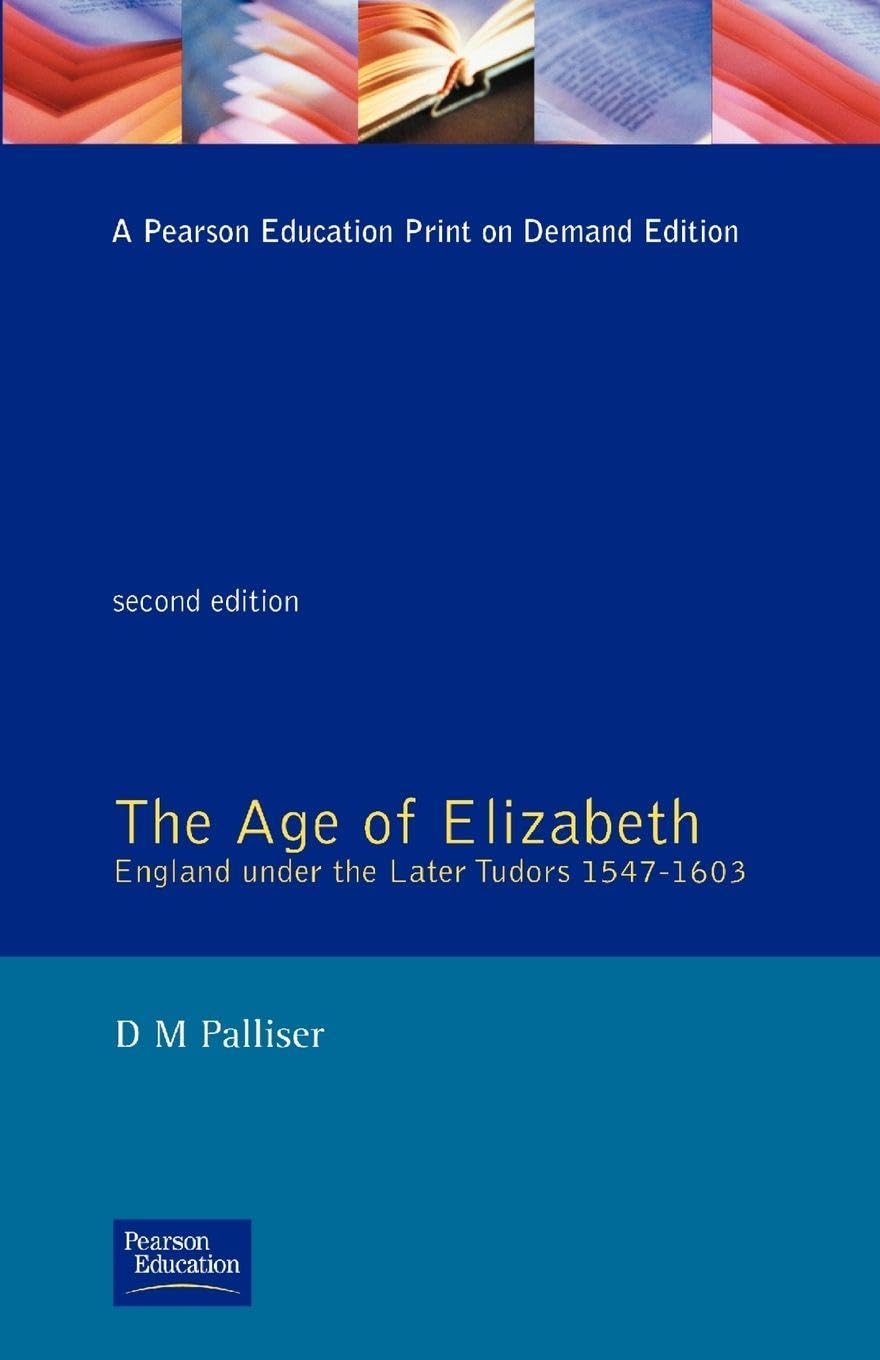 The Age of Elizabeth: England Under the Later Tudors (Social and Economic History of England)