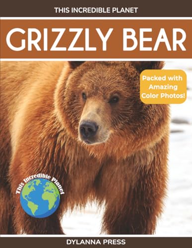 Grizzly Bear: Fascinating Animal Facts for Kids (This Incredible Planet)
