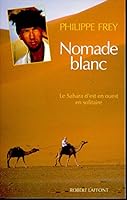 Nomade Blanc: Le Sahara D'est En Ouest En Solitaire (Collection "L'aventure Continue") (French Edition) 2221068610 Book Cover