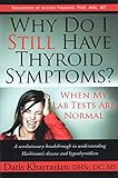 Why Do I Still Have Thyroid Symptoms? When My Lab Tests Are Normal: A Revolutionary Breakthrough in Understanding Hashimoto's Disease and Hypothyroidism
